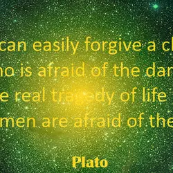 We can easily forgive a child who is afraid of the dark; the real tragedy...