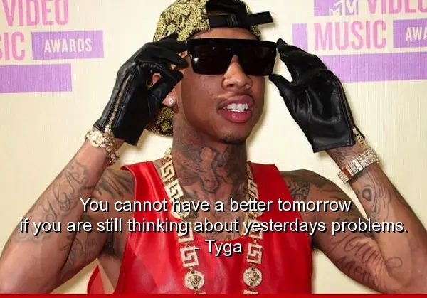 We cannot have a better tomorrow if you are still thinking about yesterday's problems.