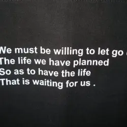 We must be willing to let go the life we have planned so as to...