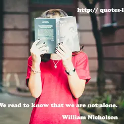We read to know that we are not alone.