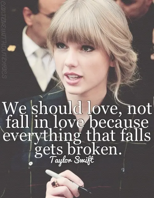We should love not fall in love because everything that falls gets broken
