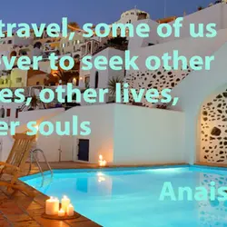 We travel some of us forever, to seek other states, other lives, other souls