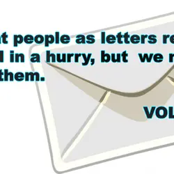 We treat people as letter received, we read in a hurry, but we never reread...