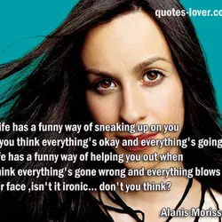 Well life has a funny way of sneaking up on you When you think everything's...