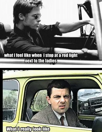What I feel like when I stop at a red light next to the ladies... What I really look like