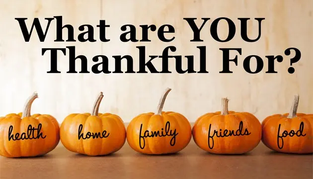 What are YOU Thankful For? health home family friends food.