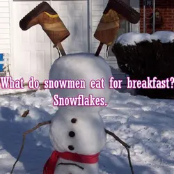 What do snowmen eat for breakfast? Snowflakes.
