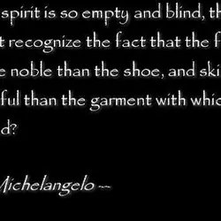 What spirit is so empty and blind, that it cannot recognize the fact that the...