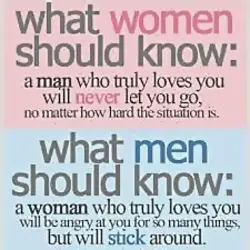 What women should know a man who truly loves you will never let you go,...