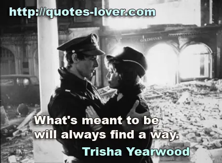 What's meant to be will always find a way.