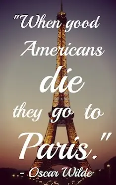 When good Americans die they go to Paris.