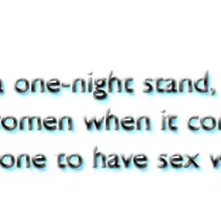 When having a one-night stand, men are less choosy than women when it comes to...