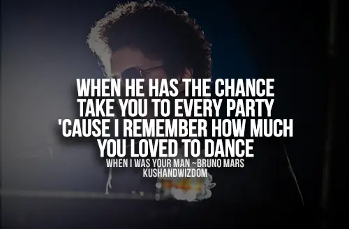 When he has the chance take you to every party cause I remember how much you loved to dance.