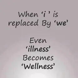 When 'i' is replaced by 'we' even 'illness' become 'wellness'