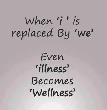 When 'i' is replaced by 'we' even 'illness' become 'wellness'