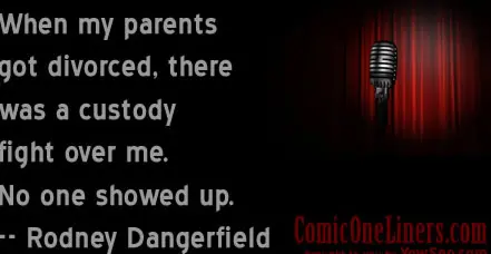 When my parents got divorced, there was a custody fight over me. No one showed up