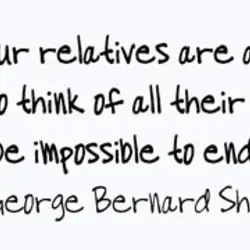 When our relatives are at home, we have to think of all their good points...