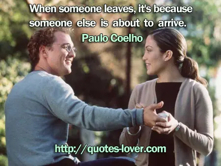 When someone leaves, it's because someone else is about to arrive.