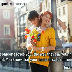 When someone loves you, the way they say your name is different. You know that...