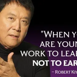 When you are young work to learn not to earn