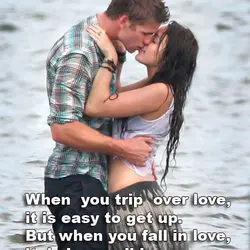When you trip over love, it is easy to get up. But when you fall...