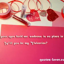 When your eyes hold me sadness is no place in my life. Will you be...