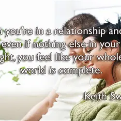 When you're in a relationship and it’s good, even if nothing else in your life...