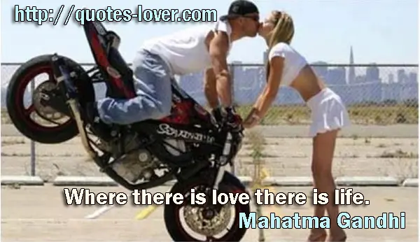 Where there is love there is life.
