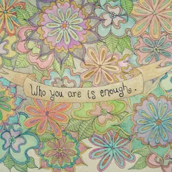 Who you are is enough