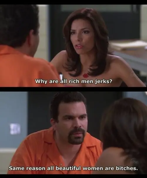 Why are all rich men jerks? Same reason all beautiful women are bitches.