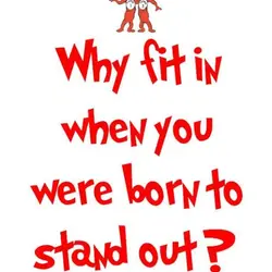 Why fit in when you were born to stand out