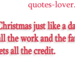 Why is Christmas just like a day at the office? You do all the work...