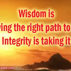 Wisdom is knowing the right path to take. Integrity is taking it.