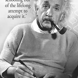 Wisdom is not a product of schooling but the lifelong attempt to acquire it
