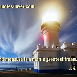 Wit beyond measure is a man's greatest treasure.