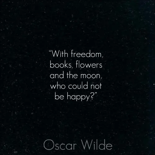 With freedom, books, flowers and the moon, who could not be happy.