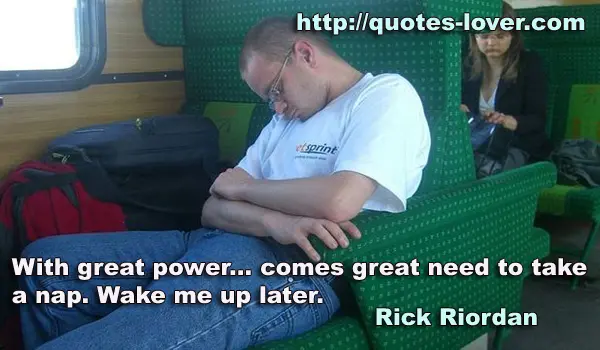 With great power... comes great need to take a nap. Wake me up later.