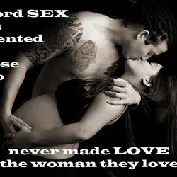 Word sex was invented by those who never made love to the woman they loved.