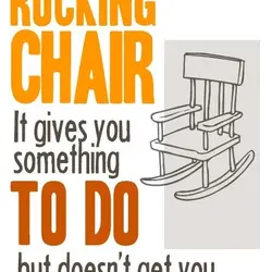 Worrying is like a rocking chair. It gives you something to do but doesn't get...