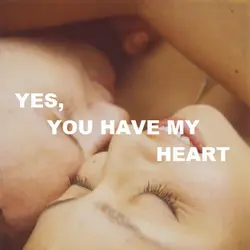 Yes, you have my heart