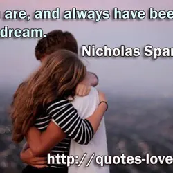 You are, and always have been, my dream.