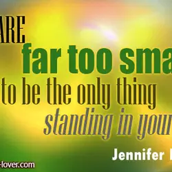 You are far too smart to be the only thing standing in your way.