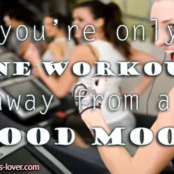 You are only one workout away from a good mood