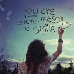 You are someone's reason to smile