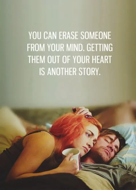You can erase someone from your mind. Getting them out of your heart is another story.