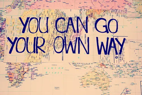 You can go your own way.