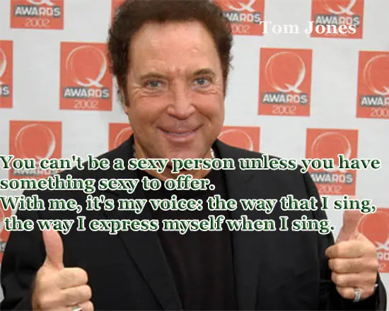 You can't be a sexy person unless you have something sexy to offer With me it's my voice the way that I sing the way I express myself when I sing