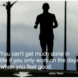 You can't get much done in life if you only work on the days when...