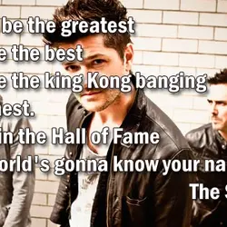 You could be the greatest You can be the best You can be the king...