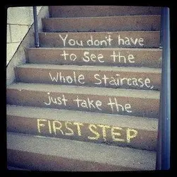 You don't have to see the whole staircase, just take the first step